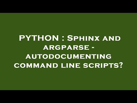 PYTHON : Sphinx and argparse - autodocumenting command line scripts?