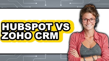 HubSpot Vs Zoho CRM - Which Is Better?