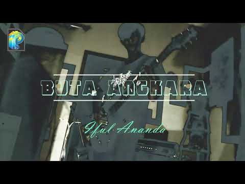 BUTA ANGKARA - Iful Ananda (Official Video Music)