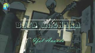 BUTA ANGKARA - Iful Ananda (Official Video Music)