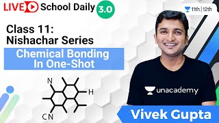 Class 11 I Chemical Bonding in One Shot | Nishachar Series | Unacademy Class 11&12 | Vivek Gupta