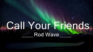 Rod Wave - Call Your Friends  | Music Miriam