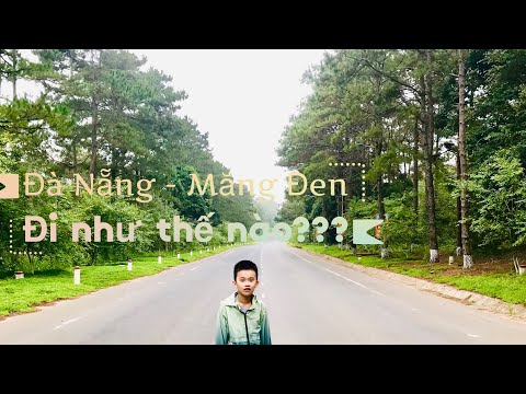 Video Đà Nẵng đi Măng Đen như thế nào | Măng Đen giờ nào... - youtube