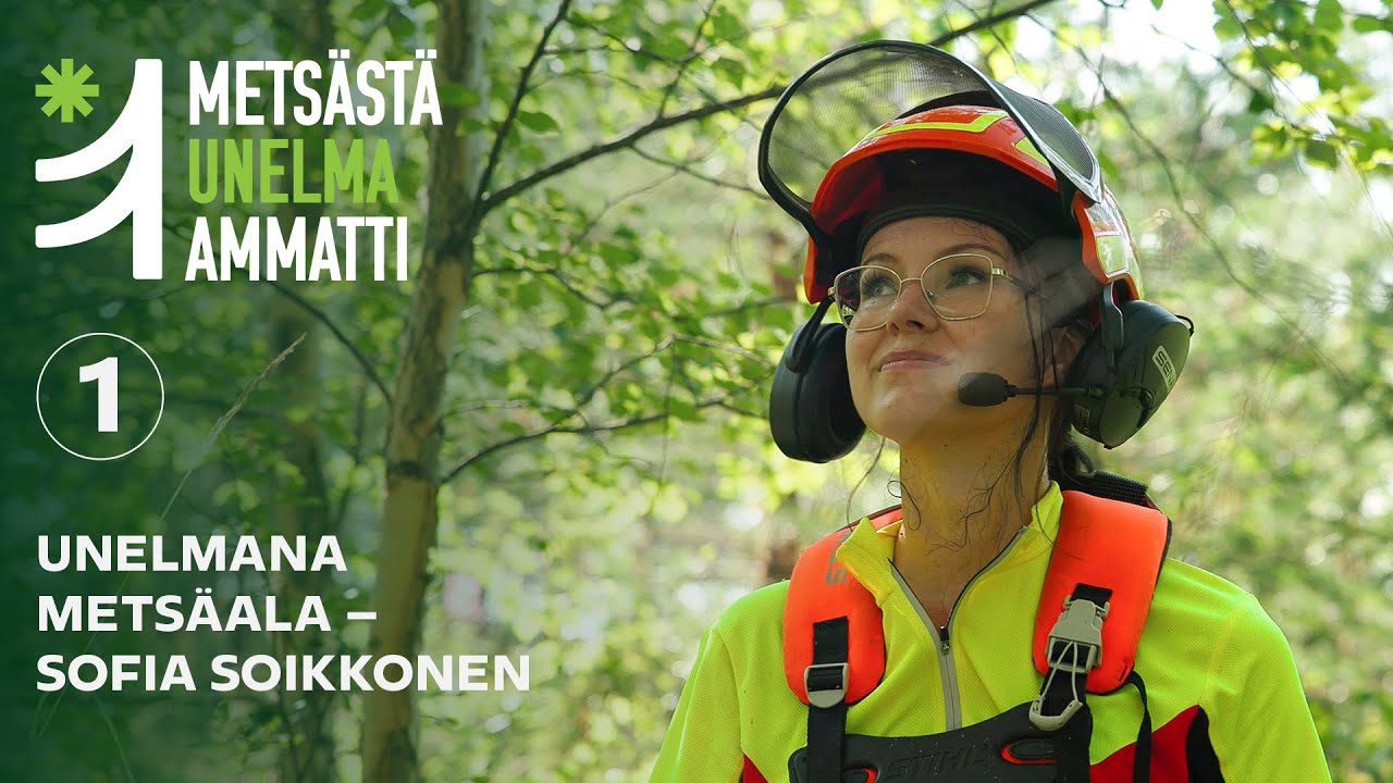 Metsästä Unelma-ammatti, jakso nro 1: Unelmana metsäala – Sofia Soikkonen