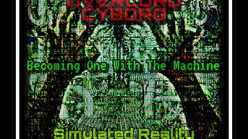 Becoming One With The Machine by Overlord Cyborg (demo version)