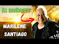 OS MELHORES LOUVORES de MARILENE SANTIAGO - HINOS ANTIGOS