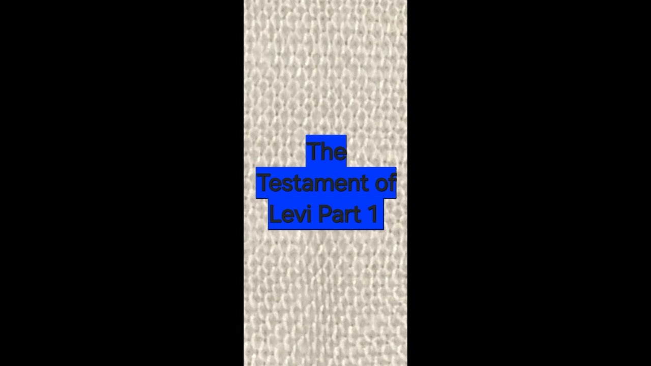 The Testament of Levi Part 1