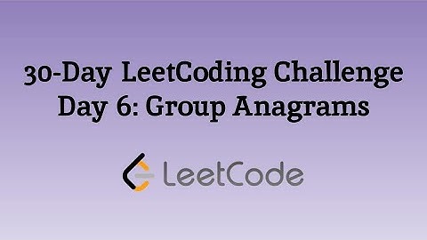 LeetCode 30 Day Challenge Day 6: Group Anagrams
