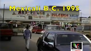 Mexicali B.C. 1995 Videos de México