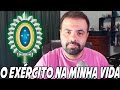 EXÉRCITO: COMO FOI O QUARTEL PRA MIM?