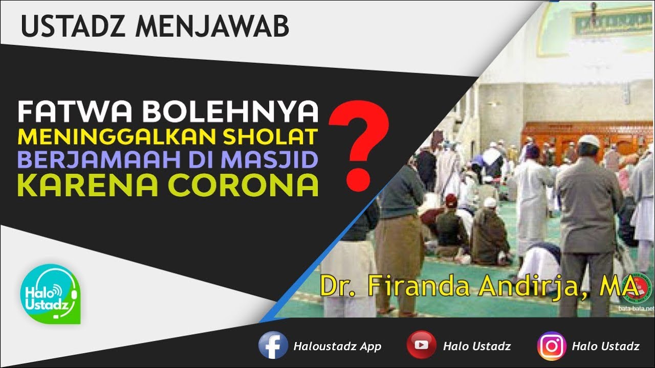 Fatwa Bolehnya Meninggalkan Sholat Berjamaah Di Masjid Karena Corona Dr Firanda Andirja Ma Youtube