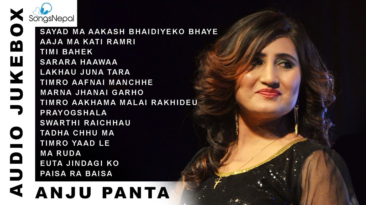 Anju Panta Songs Audio Jukebox Hit Nepali Songs Collection Anju anju-panta-songs-audio-jukebox-hit-nepali-songs-collection-anju