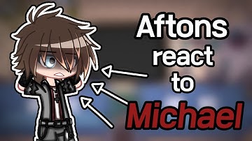 │Past Aftons react to Michael│Gacha Nebula│