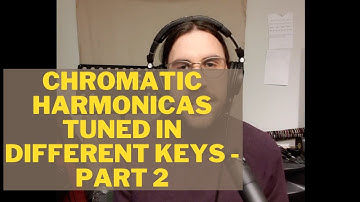 Playing chromatic harmonicas that are tuned in different keys - part 2