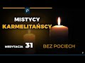 Mistycy Karmelitańscy [31] Bez pociech - MEDYTACJA - Szustak & Wojda