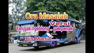 Ora Masalah - guyon waton versi bis mania