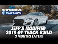Jeff's Modified 2018 GT Track Build - 3 Months Later