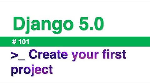 How to create your first project using Django 5.0