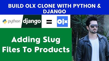 Adding Slug Files To Products | Build OLX Clone With Python & Django