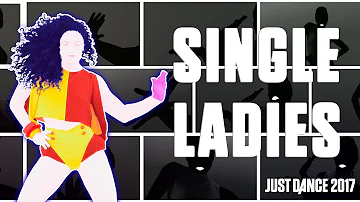 Beyoncé - Single Ladies (Put a Ring on It)| Just Dance 2017 | Official Gameplay preview