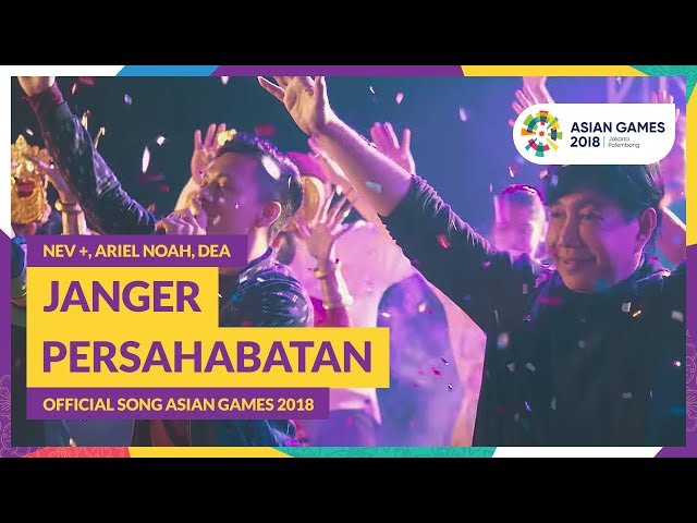JANGER PERSAHABATAN - NEV +, ARIEL, DEA - Official Song Asian Games 2018 class=