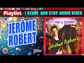 Playlist jrme robert 1 heure 20 minutes non stop audio vido le bal  jrome