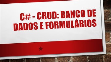 C# - CRUD: BANCO DE DADOS E FORMULÁRIOS