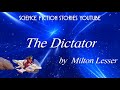 The Dictator by Milton Lesser | Audiobooks Youtube Free | Science Fiction Stories Youtube