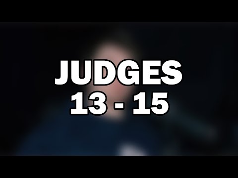 Judges 13–15 | Samson’s Rise and Reckless Strength