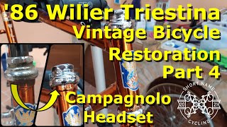 Wilier Triestina Ramato Restoration Part 4: Campagnolo Headset