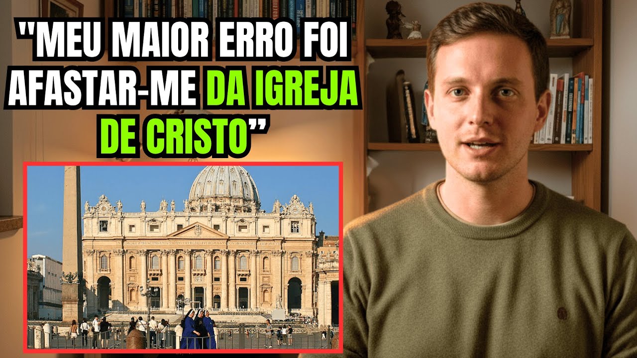 CONFISSÃO PROFUNDA: Abandonei a Igreja Católica pelo protestantismo... e foi meu maior erro