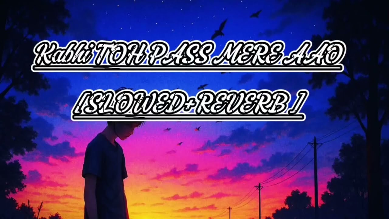 Kabhi Toh Paas Mere Aao (Slowed + Reverb) Lofi & Lyrics - Parwan Khan | ST Lofi ❤️