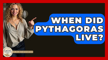 When Did Pythagoras Live? - Europe Through the Ages
