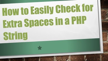 How to Easily Check for Extra Spaces in a PHP String