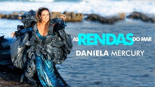 Daniela Mercury - As Rendas do Mar (Videoclipe Oficial)