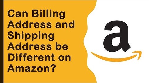Can billing address and shipping address be different in Amazon?