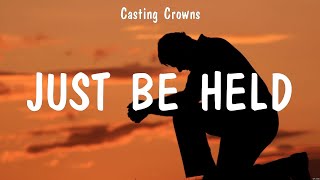 Just Be Held - Casting Crowns (Lyrics) - Way Maker, Even If, O' Lord by Worship Music Hits 149 views 1 year ago 18 minutes