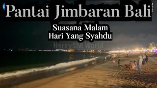 PANTAI JIMBARAN BALI MALAM HARI YANG SYAHDU