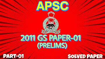 APSC Previous Year Question Paper ||APSC Prelims Questions|| GS paper 2011 Solved||