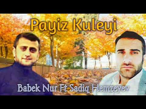 Babek Nur Ft Sadiq Hemzeyev -Payiz Kuleyi 2022 [Official Audio ] yeni