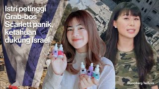 Istri Petinggi Grab-Bos Scarlett Panik, Ketahuan Dukung Israel