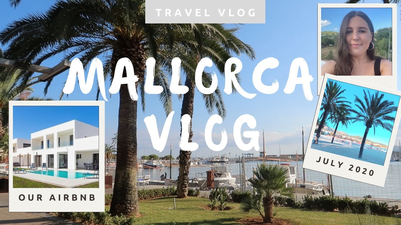 MALLORCA, SPAIN TRAVEL VLOG | POST LOCKDOWN HOLIDAY VLOG: JULY 2020 | Chloe Ellis