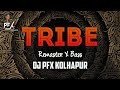 Tribe  remaster  dj pfx kolhapur  unreleased trance