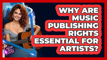 Why Are Music Publishing Rights Essential For Artists? - Pop Music Gurus