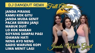 DJ DANGDUT REMIX FULL ALBUM VIRAL TERBARU - JANDA MUDA GENIT ♥️ GOYANG SAMPAI PAGI ♥️ JANDA PIRANG