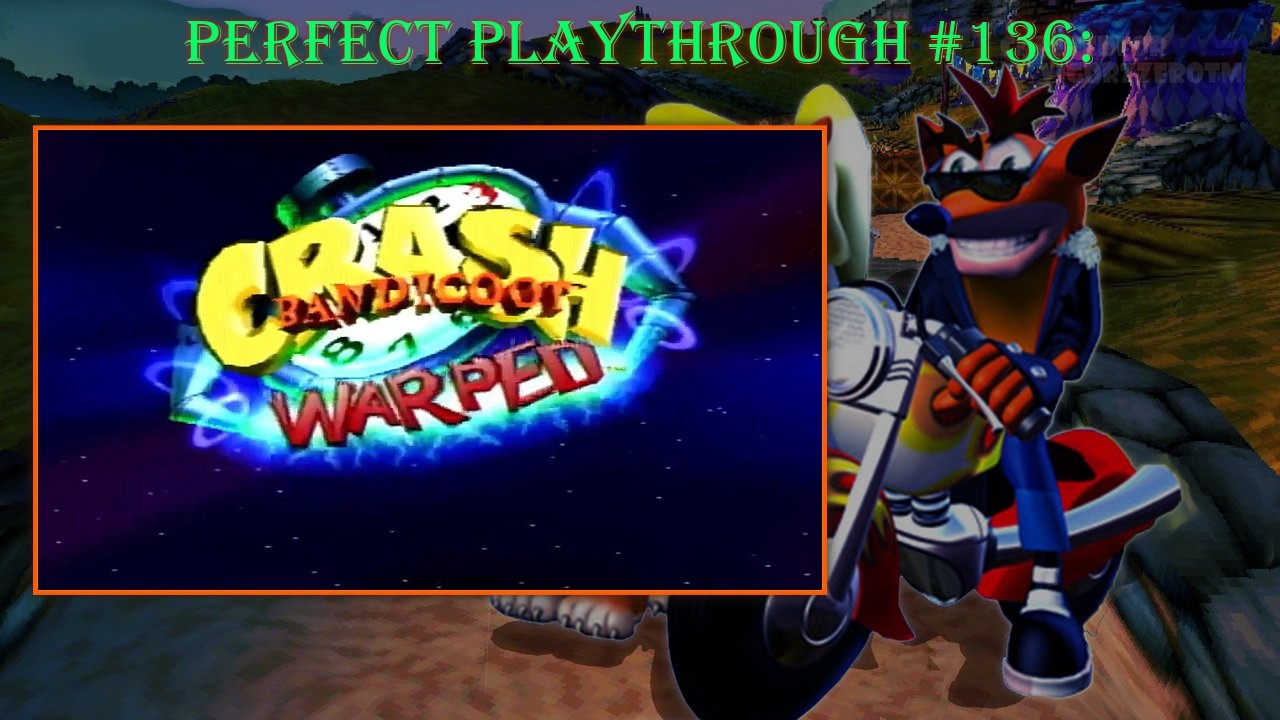 Perfect Playthrough #136:  Crash Bandicoot Warped