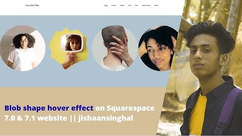 Blob shape hover effect on Squarespace 7.0 & 7.1 website || jishaansinghal