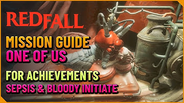 Mission Guide One Of Us - How to Get Sepsis and Bloody Initiate Achievement - Redfall