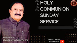 HOLY COUMMUNION SUNDAY SERVICE [02/06/2024] || WORD OF GOD : REV.DR.B.JAYASUNDARA RAO