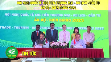 Hội nghị Quốc tế xúc tiến thương mại - du lịch - đầu tư Ấn Độ - Kiên giang 2023